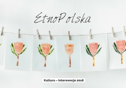 Ilustracja do informacji: Kultura – Interwencje 2018. EtnoPolska